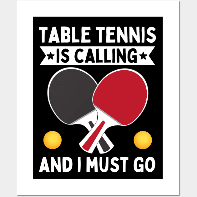 Table Tennis Is Calling And I Must Go Wall Art by footballomatic